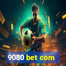 9080 bet com